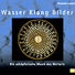 Alexander Lauterwasser - Wasser Klang Bilder