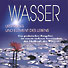 Wasser - Ursprung und Element des Lebens