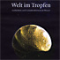 Welt im Tropfen - Gedächtnis und Gedankenformen im Wasser - Gutesbuchverlag