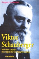 Viktor Schauberger. Auf den Spuren des legendären Naturforschers