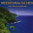 Meeresrauschen - Beruhigendes und wohltuendes Meeresrauschen ohne Hintergrundmusik